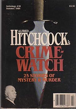 Anthology #18. Summer, 1984. Alfred Hitchcock's Crime-Watch.25 Stories of Mystery and Murder