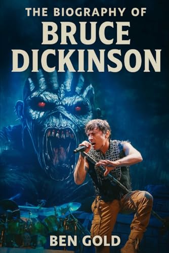 The Biography of Bruce Dickinson: Captain of the Skies, Commander...