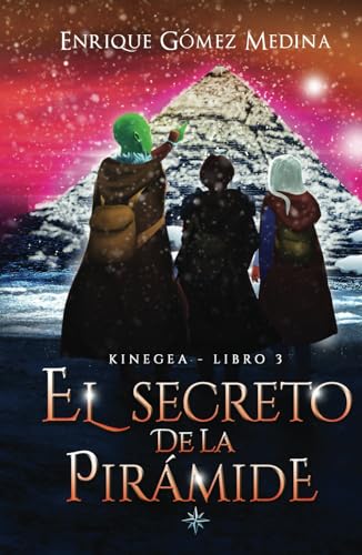 El secreto de la pirámide: Libro juvenil de aventuras y fantasía (12 años, 13 años, 14 años) (Kinegea) El secreto de la pirámide: Libro juvenil de aventuras y fantasía (12 años, 13 años, 14 años) (Kinegea)