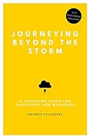 Journeying Beyond the Storm : A Traveling Guide for Executives and Managers 0999045008 Book Cover