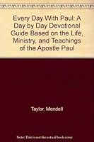 Every Day With Paul: A Day by Day Devotional Guide Based on the Life, Ministry, and Teachings of the Apostle Paul 0834105292 Book Cover