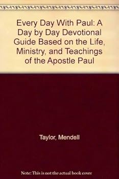 Hardcover Every Day With Paul: A Day by Day Devotional Guide Based on the Life, Ministry, and Teachings of the Apostle Paul Book