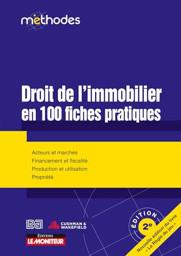 livre Droit de l'immobilier en 100 fiches pratiques: Acteurs et marchés - Financement et fiscalité - Production et utilisation - Propriété