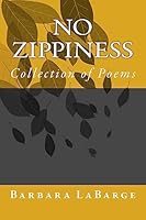 No Zippiness: Collection of Poems 1541362489 Book Cover