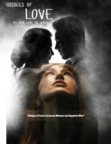 Bridges of Love: European Women and Egyptian Men: "Cross-Cultural Bonds and the Journey of Love"