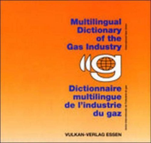 IGU - Internationale Gasunion - Mehrsprachiges Fachwörterbuch der Gaswirtschaft: Englisch, Französisch, Deutsch, Spanisch, Italienisch, Norwegisch, Polnisch, Russisch, Slowakisch und Tschechisch