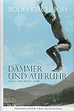 Dämmer und Aufruhr: Roman der frühen Jahre: Roman der fru¨hen Jahre - Bodo Kirchhoff