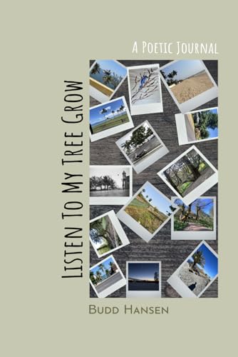 Listen To My Tree Grow: A Poetic Journal