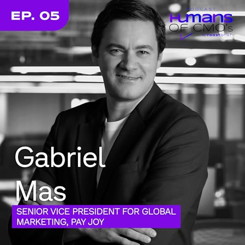 EP05 Gabriel Mas - CMO, PayJoy | Humans Of CMO Podcast