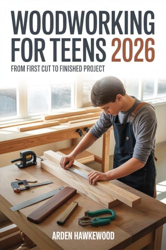 Woodworking for Teens 2026: From First Cut to Finished Project