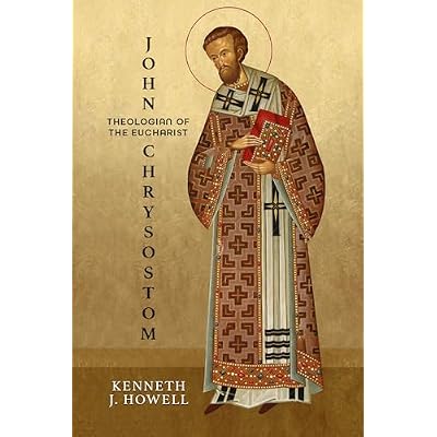 John Chrysostom, Theologian of the Eucharist
