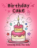 Birthday Cake Coloring BooK For Kids B0CP4T5N87 Book Cover