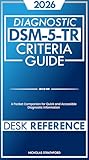 DSM-5-TR Desk Reference Diagnostic Criteria Guide: A Pocket Companion for Quick and Accessible Diagnostic Information