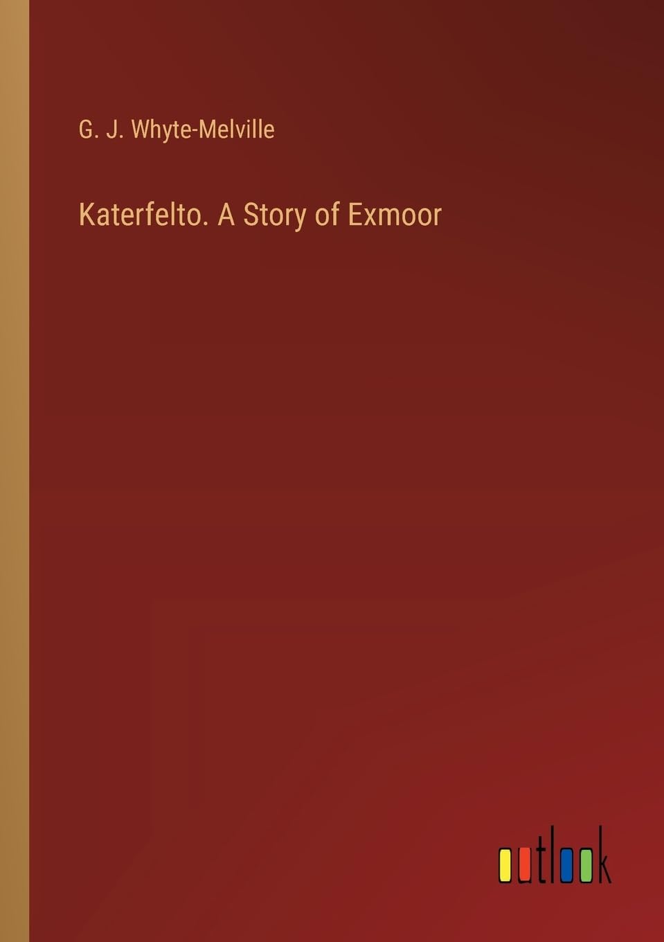 Katerfelto. A Story of Exmoor