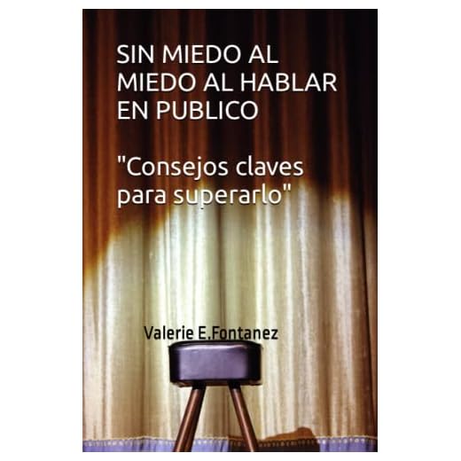 SIN MIEDO AL MIEDO AL HABLAR EN PUBLICO: Consejos claves para superarlo