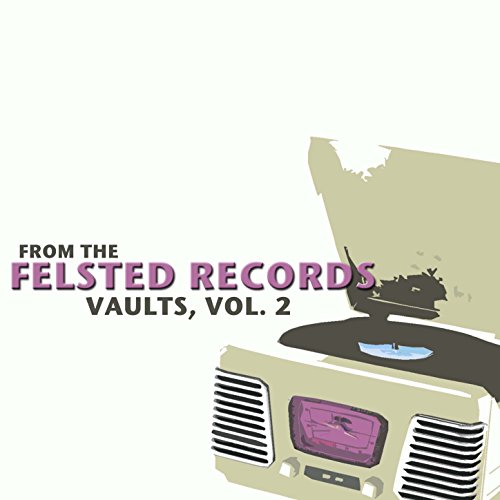 From the Felsted Records Vaults, Vol. 2 by Various artists on Amazon
