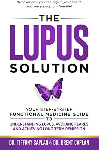The Lupus Solution: Your Step-By-Step Functional Medicine Guide to Understanding Lupus, Avoiding Flares and Achieving Long-Term Remission