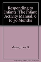 Responding to Infants: The Infant Activity Manual, 6 to 30 Months 0513017690 Book Cover