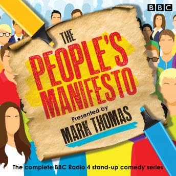 People’s Manifesto: The complete BBC Radio 4 comedy series - Mark Thomas