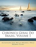 Chronica Geral Do Brazil, Volume 1 (Portuguese Edition)