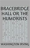  Bracebridge Hall or The Humorists (English Edition)