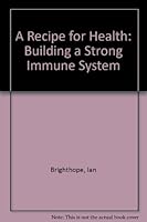A Recipe for Health: Building a Strong Immune System 0949646261 Book Cover