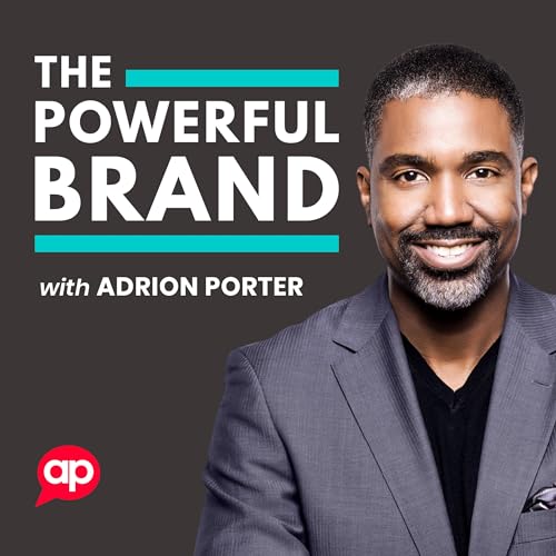 Page de couverture de The Powerful Brand with Adrion Porter