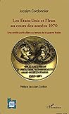  Les Etats-Unis et l\'Iran au cours des années 1970: Une amitié particulière au temps de la guerre froide (L\'Iran en transition)