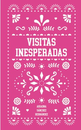 Visitas Inesperadas (Spanish Edition)