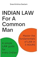 Indian Law For A Common Man: A simple Law guide for every Indian. Master the fundamentals of Law in 3 hours. B0CWF6MRZB Book Cover
