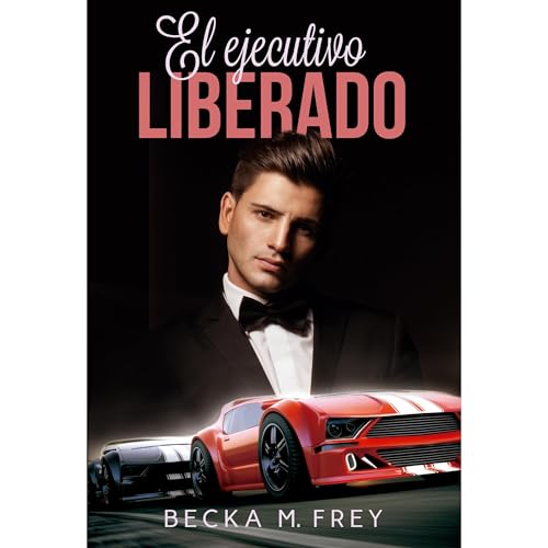 El ejecutivo liberado Audiobook By Becka M. Frey, Begoña Medina cover art