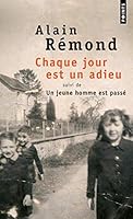 Chaque jour est un adieu. suivi de Un jeune homme est passé 2757803158 Book Cover