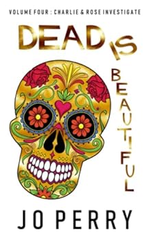 Paperback Dead Is Beautiful (Charlie & Rose Investigate) Book