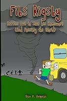 Fibs Rigsby: Battles Evil to Save His Homework (and Possibly the World) 1479382604 Book Cover