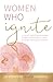 Women Who Ignite