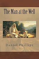 The Man at the Well 1940609968 Book Cover
