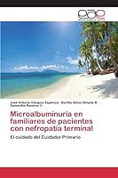 Microalbuminuria en familiares de pacientes con nefropatía terminal: El cuidado del Cuidador Primario 3659099406 Book Cover