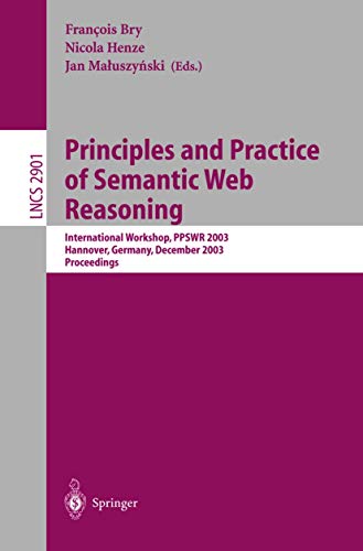 Principles and Practice of Semantic Web Reasoning: International Workshop, PPSWR 2003, Mumbai, India, December 8, 2003, Proceedings