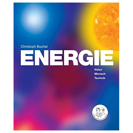 ENERGIE - Natur, Mensch, Technik: Umwelt, Klima, Zukunft
