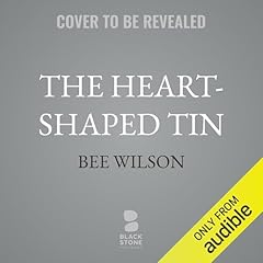 The Heart-Shaped Tin Audiolibro Por Bee Wilson arte de portada