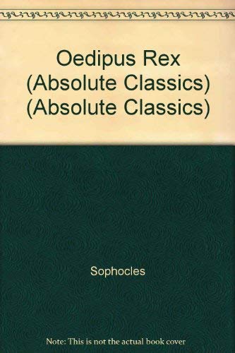 Oedipus Rex (Absolute Classics) (Absolute Classics): Sophocles ...