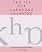 The IPA for Language Learning: An Introduction to the International Phonetic Alphabet