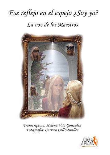 ESE REFLEJO EN EL ESPEJO ¿SOY YO?: LA VOZ DE LOS MAESTROS: 262 (NARRATIVA)