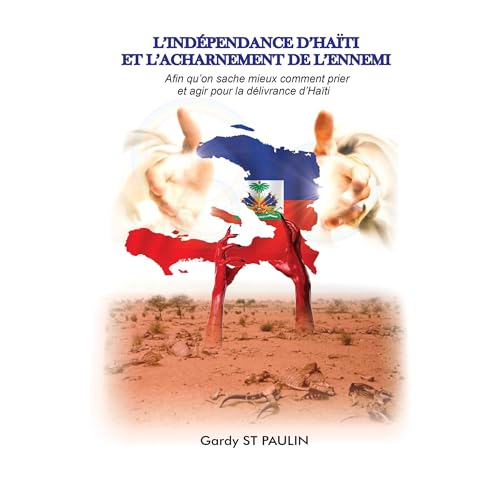 L&rsquo;IND&Eacute;PENDANCE D&rsquo;HA&Iuml;TI ET L&rsquo;ACHARNEMENT DE L&rsquo;ENNEMI Audiolibro Por GARDY ST PAULIN arte d