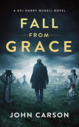 Fall from Grace: A Scottish Detective Mystery (A DCI Harry McNeil Crime Thriller Book 11)
