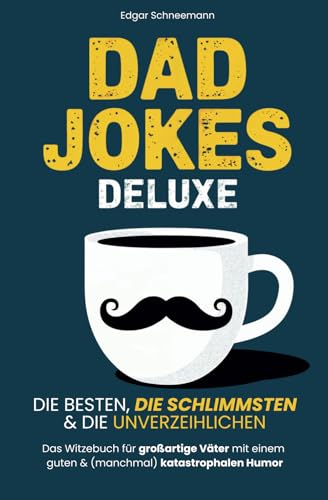 Dad Jokes Deluxe: Die besten, die schlimmsten & die...