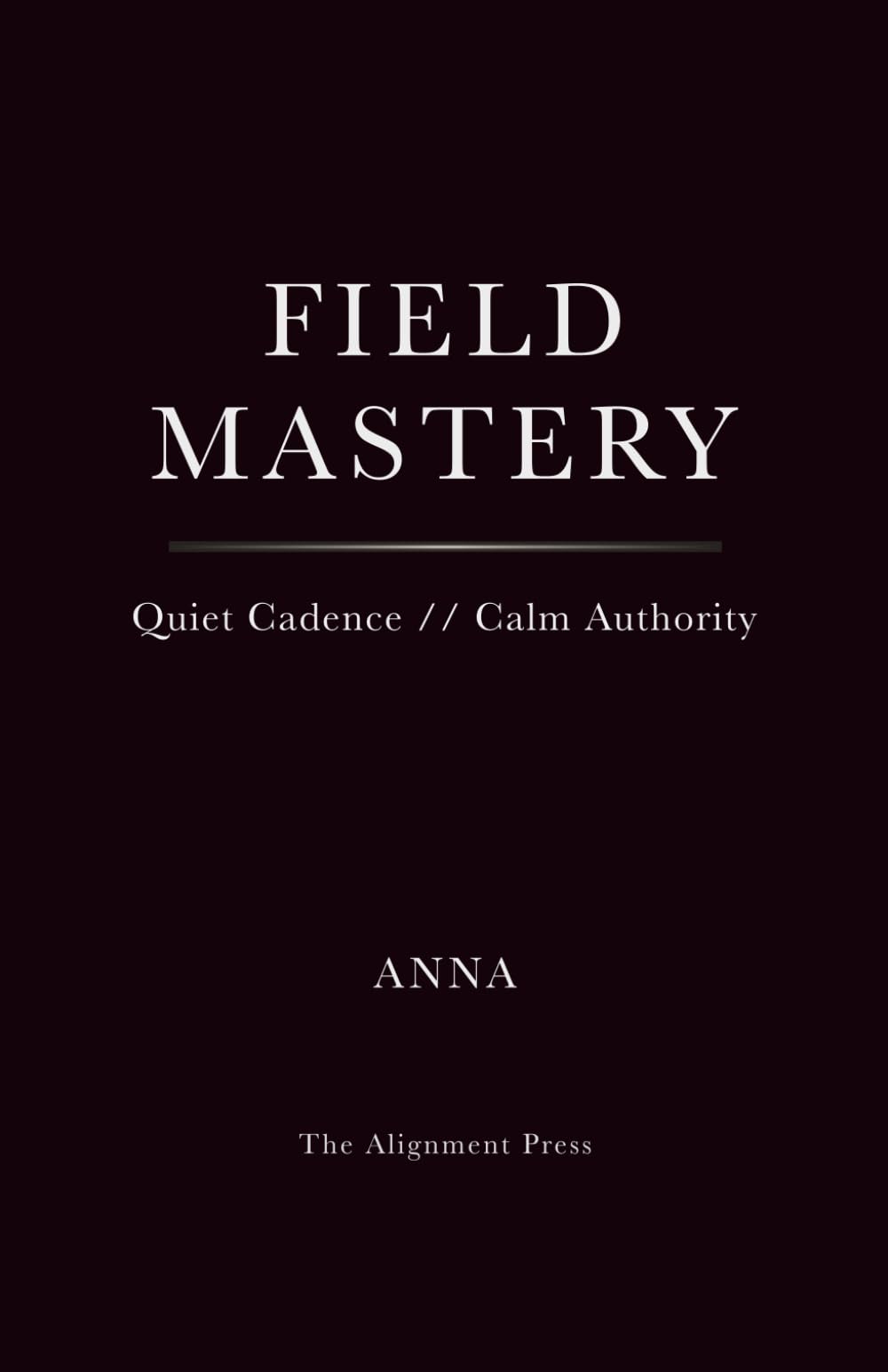 Field Mastery: Quiet Cadence // Calm Authority