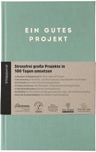 Ein gutes Projekt: achtsames erfolgsjournal für 100 Tage | Ziele erreichen ohne Burnout | klimaneutral, Altpapier, Vegan | (Seegrün)