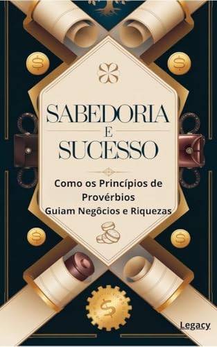 Sabedoria & Sucesso: Como os Princípios de Provérbios Guiam Negócios e Riqueza - Deixando um Legado, Legacy