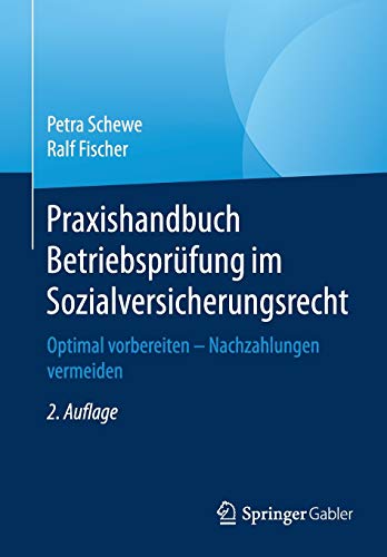 Praxishandbuch Betriebsprüfung im Sozialversicherungsrecht: Optimal vorbereiten – Nachzahlungen v Praxishandbuch Betriebsprüfung im Sozialversicherungsrecht: Optimal vorbereiten – Nachzahlungen v